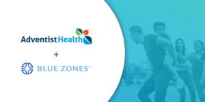 Adventist Health Acquires Blue Zones to Improve Community Health and Wellbeing