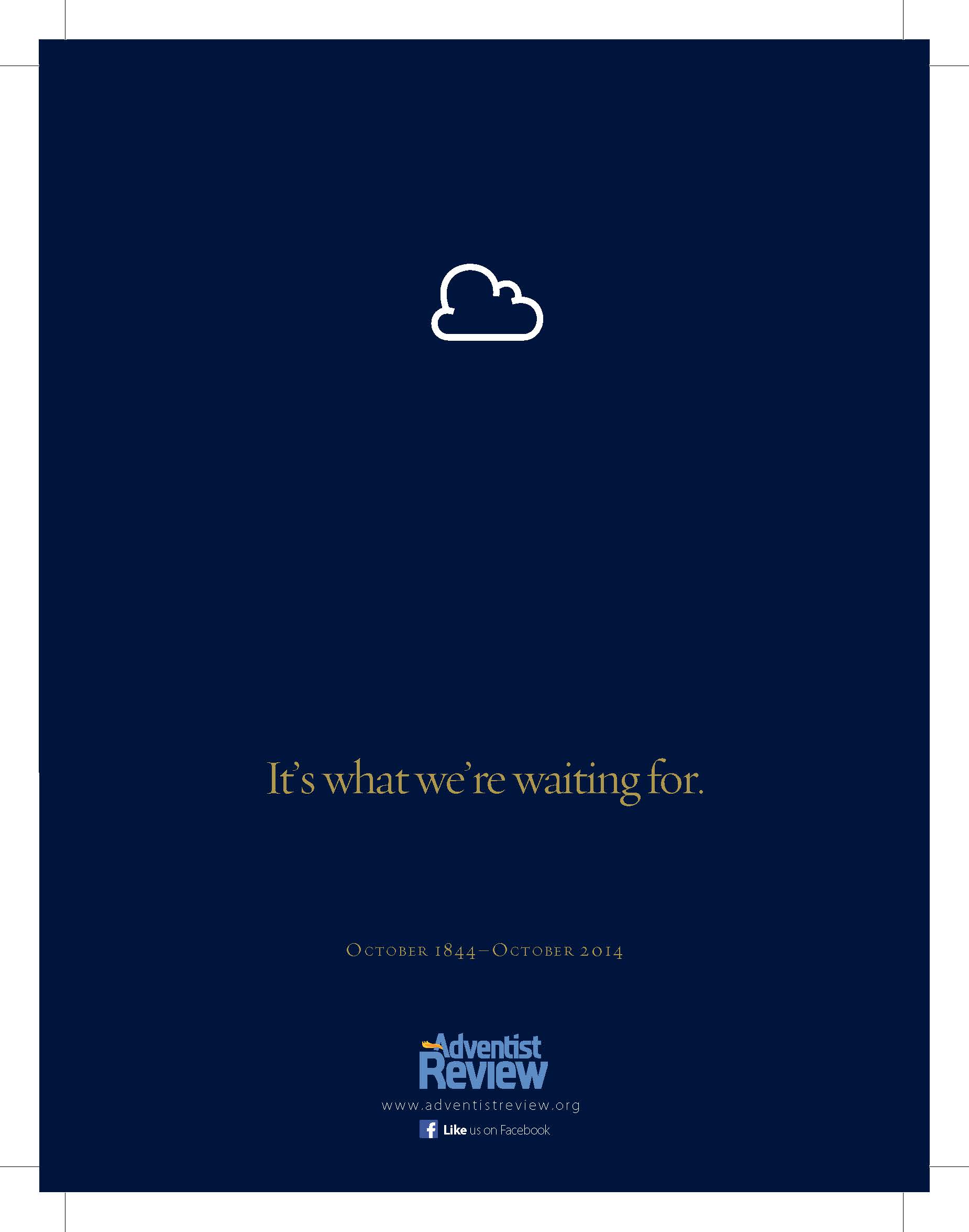 One of the award-winning print advertisements in the category "General Excellence: Best in Class: Marketing: Public Relations/Marketing Campaign." The ad reads, "It's what we've been waiting for," and has the dates, October 1844-October 2014.