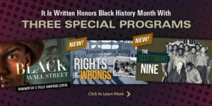 It Is Written Honored Black History Month With Three Special Programs